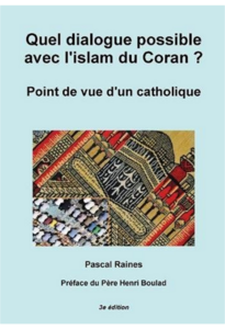 Quel dialogue possible avec l’Islam du Coran ? Point de vue d’un catholique