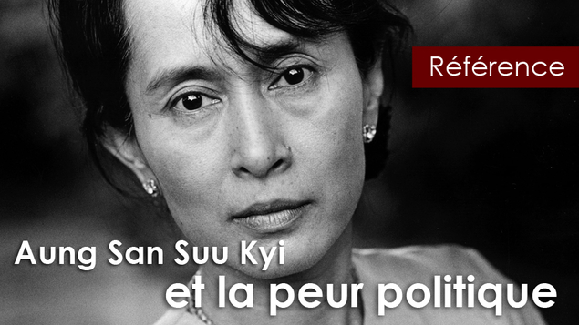 Aung San Suu Kyi : « La peur n’est pas le propre de l’homme civilisé »