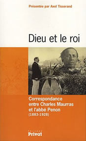 Dieu et le roi : Correspondance entre Charles Maurras et l'abbé Penon (1883-1928)Privat, 2007, 750 p., 28,50 €