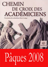 Le Chemin de Croix des académiciens,Bayard, 2008, 90 p., 14,25 €