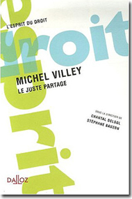 Michel Villey,Le Juste Partage,Préface de Chantal DelsolDalloz, 2007, 199 p., 35 €