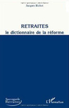 Retraites, le dictionnaire de la réforme