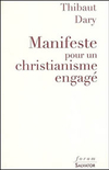 Thibaut Dary,Manifeste pour un christianisme engagé,Salvator, 2007, 158 p., 16,15 €