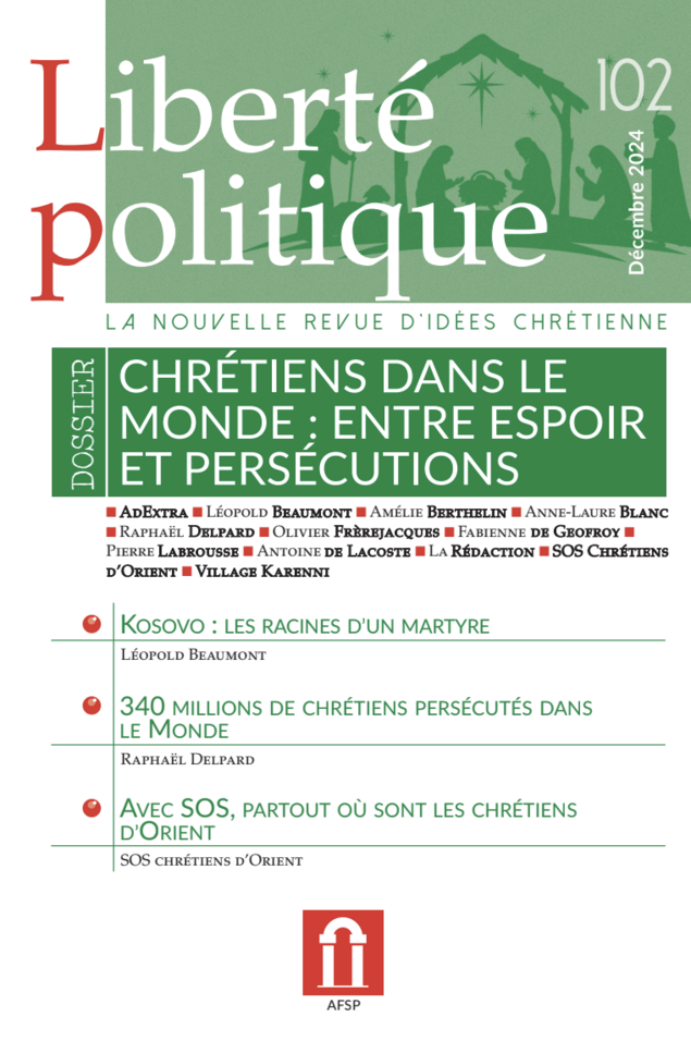 Sortie du numéro 102 de la Revue Liberté Politique consacré aux chrétiens dans le monde