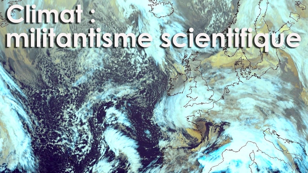 Climat : le GIEC, une science militante ?