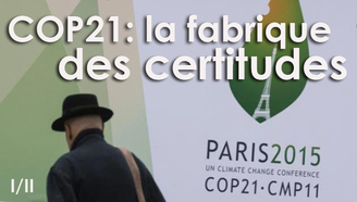 COP21 : la fabrique des certitudes (I/II)