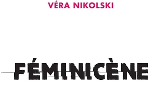 Féminicène, de Vera Nikolski