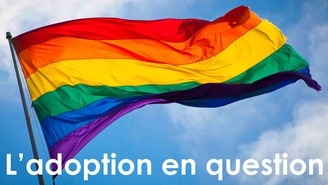 L’adoption par des couples homosexuels en question