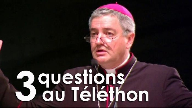 Les questions de Mgr Aillet au Téléthon