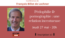 Conférence exclusive de François Billot de Lochner - Pédophilie et pornographie : une relation incestueuse