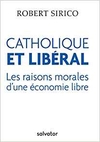 Catholique et libéral : les raisons morales d’une économie libre