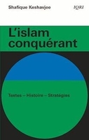 L’islam conquérant : petit guide pour dominer le monde. Textes – Histoire – Stratégies