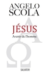 Du cardinal Scola, « Jésus, avenir de l’homme »