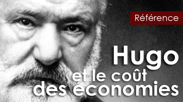 Victor Hugo : « Vous pensiez faire une économie d'argent, c'est une économie de gloire »