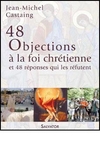 48 objections à la foi chrétienne et 48 réponses qui les réfutent