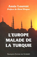 Annie Laurent,L'Europe malade de la Turquie,F-X.de Guibert, septembre 2005, 171 p., 18,05 €