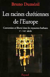 Bruno Dumézil,Les racines chrétiennes de l'Europe,Fayard, 2006, 804 p., 32 €