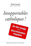 Denis Lensel,Insupportables catholiques,F.-X. de Guibert, 2006, 17 €