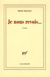 Denis Tillinac,Je nous revois,Gallimard, 2006, 400 p., 21 €