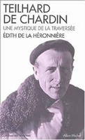Édith de la Héronnière, Teilhard de Chardin, un mystique de la traversée, Pygmalion, 2003, 277 p., 17,58 €
