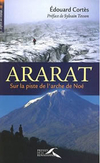 Edouard Cortes,Ararat, sur la piste de l'arche de Noé,Presses de la renaissance, 2007, 223 p., 18 €