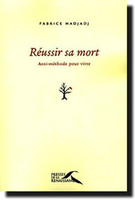 Fabrice Hadjadj,Réussir sa mort,Presses de la renaissance, 2005, 400 p., 26 €