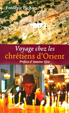 Frédéric Pichon,Voyage chez les chrétiens d'Orient,Presses de la renaissance, 2006, 220 p., 17 €