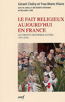 Gérard Cholvy et al., Le Fait religieux aujourd'hui en France, (1974-2004), Cerf, 2004, 412 p., 31,10€
