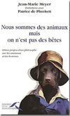 J.-M. Meyer, P. de Plunkett,Nous sommes des animaux, mais on n'est pas des bêtes,Presses de la Renaissance, 2007, 237 p., 17,10 €