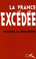 Jacques de Guillebon,La France excédée, Presses de la renaissance, avril 2006, 226 p., 17 €