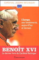 Joseph Ratzinger,L'Europe, ses fondements, aujourd'hui et demainEd. St-Augustin, mai 2005, 143 p., 18 €