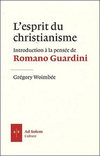 L'Esprit du christianisme - Introduction à la pensée de Romano Guardini