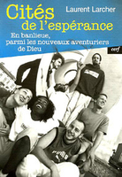Laurent Larcher,Cité de l'espérance, Cerf, 2006, 172 p., 17,10 €