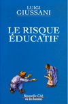Luigi Giussani,Le Risque éducatif,2006, Nouvelle Cité, 128 p., 13 €