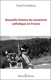 Nouvelle histoire du scoutisme catholique en France