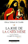 Olivier Teilhard de Chardin,La Joie de la catéchèse,Parole et Silence, oct. 2006, 176 p., 13,30 €