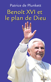 Patrice de Plunkett,Benoît XVI et le plan de Dieu, Presses de la renaissance, 330 pages, 18 €
