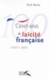 Paul Airiau,100 ans de laïcité françaisePresses de la renaissance, 2005, 288 p., 18 €