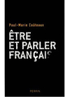 Paul-Marie Coûteaux,Etre et parler français, Perrin, 2006, 397 p., 20 €