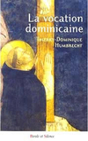 Th.-D. Humbrecht op,La Vocation dominicaine,Parole & Silence, 2007, 170 p., 16€