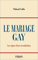 Thibaud Collin,Le Mariage gay,Eyrolles, 2005, 155 p., 15,20 €