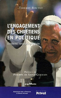 Thierry Boutet,L'Engagement des chrétiens en politique,Privat, 2007, 220 p., 15 €