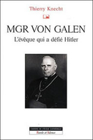 Thierry Knecht,Mgr von Galen : L'évêque qui a défié Hitler,Parole et Silence, 2007, 13,30 €
