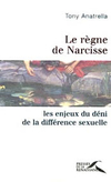 Tony Anatrella,Le Règne de Narcisse, Les enjeux de la différence sexuelle, Presses de la renaissance, 2005, 250 p., 18 €