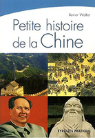 Xavier Walter,Petite histoire de la Chine,Eyrolles, 2007, 201 p., 9,50 €