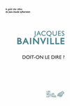 Jacques Bainville : Doit-on le dire ? 